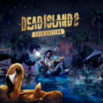 Dead Island 2 – Release früher als erwartet